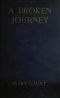 [Gutenberg 54402] • A Broken Journey / Wanderings from the Hoang-Ho to the Island of Saghalien and the Upper Reaches of the Amur River